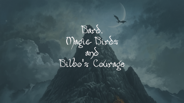 Bard, Magic Birds and Bilbo’s Courage